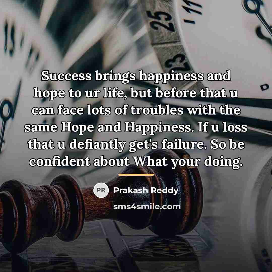 “Success brings happiness and hope to ur life, but before…” quote by Prakash Reddy