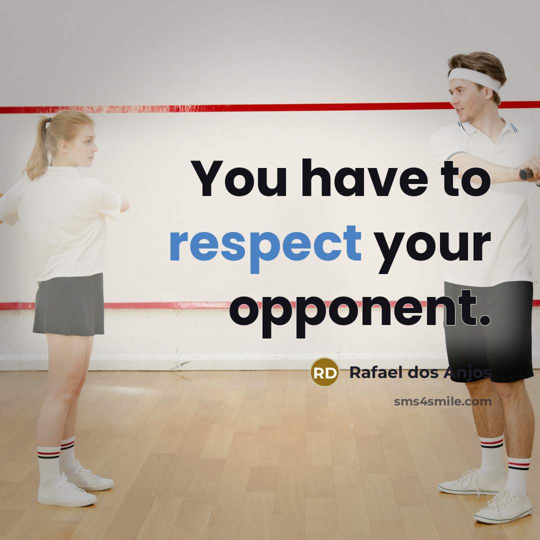 “You have to respect your opponent.…” quote by Rafael dos Anjos