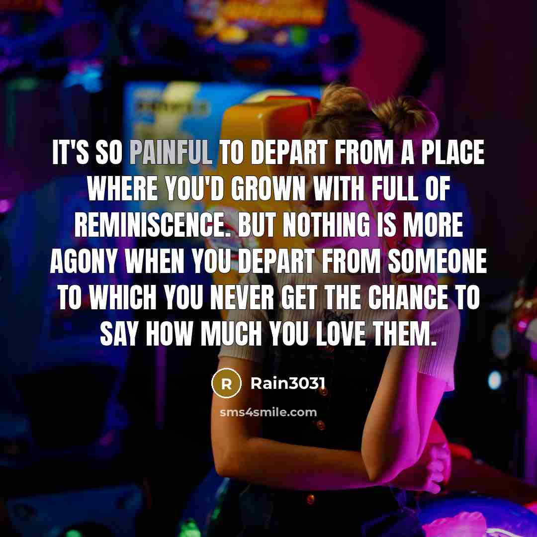 “It's so painful to depart from a place where you'd…” quote by Rain3031