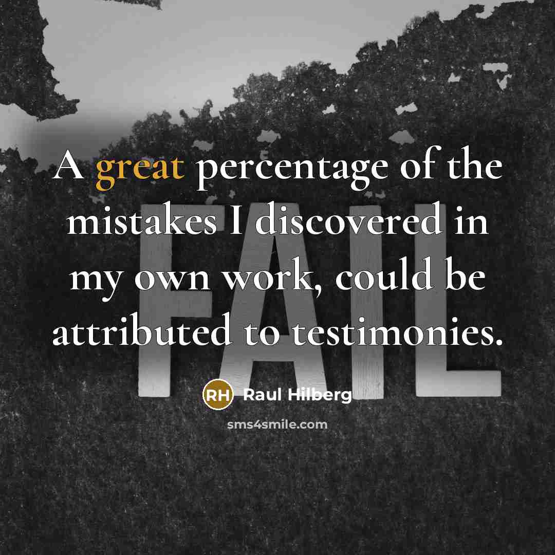 “A great percentage of the mistakes I discovered in my…” quote by Raul Hilberg