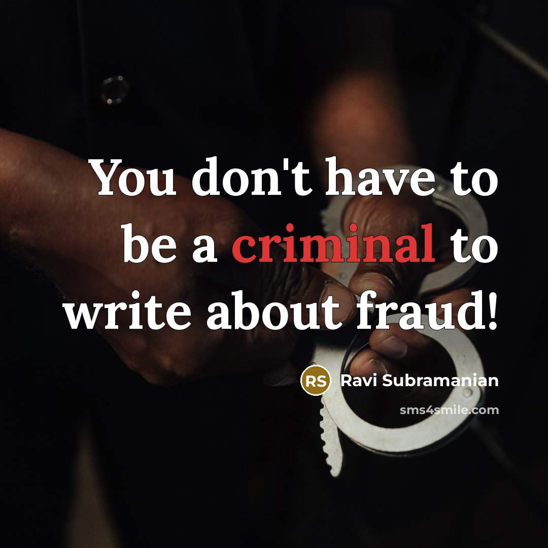 “You don't have to be a criminal to write about…” quote by Ravi Subramanian
