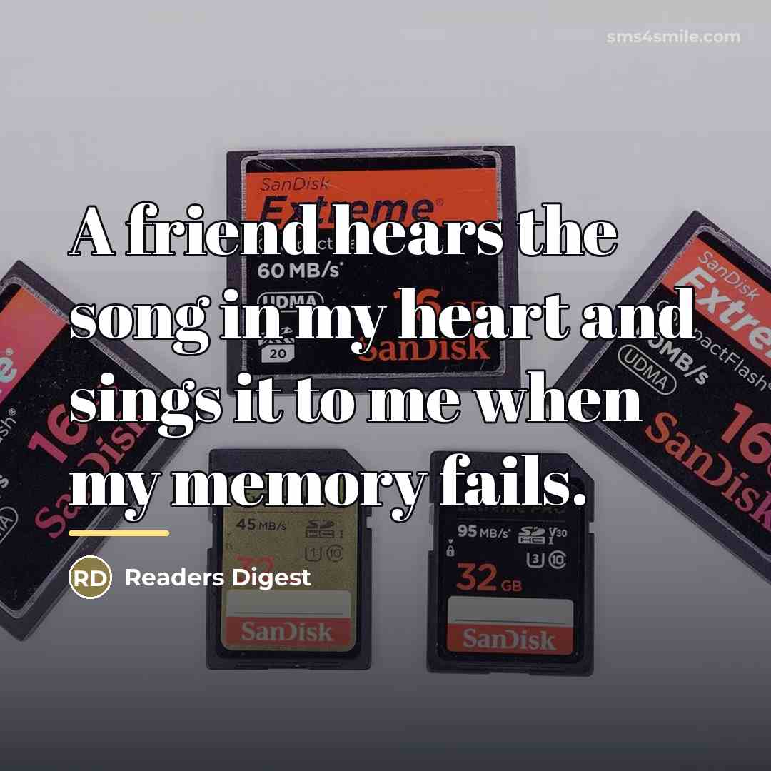“A friend hears the song in my heart and sings…” quote by Anonymous