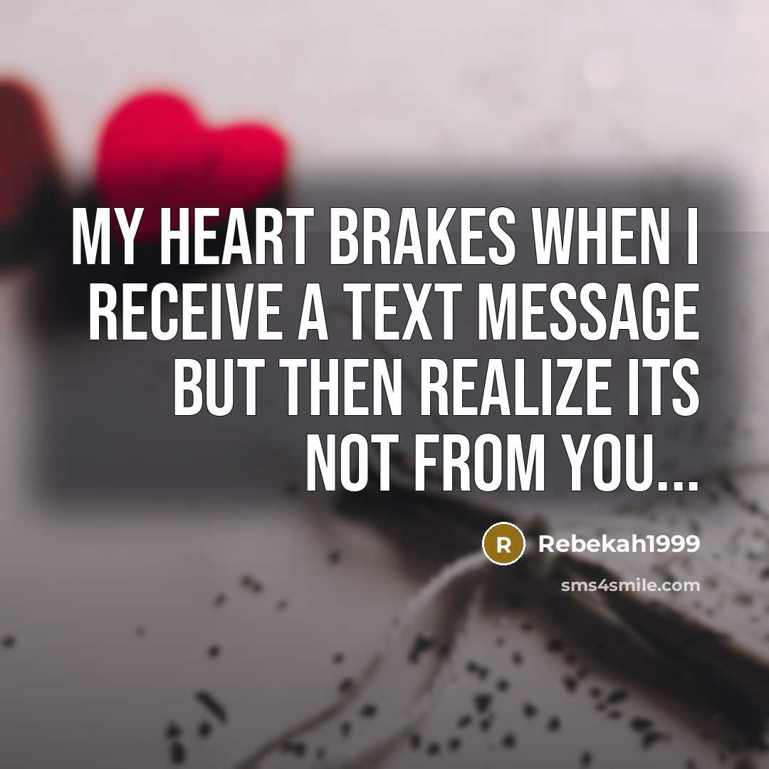 “My heart brakes when I receive a text message but…” quote by Rebekah1999