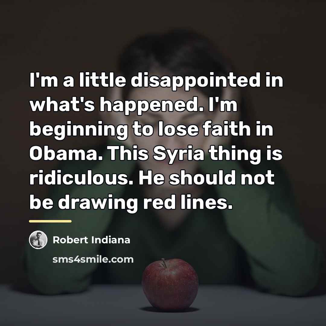 “I'm a little disappointed in what's happened. I'm beginning to…” quote by Robert Indiana