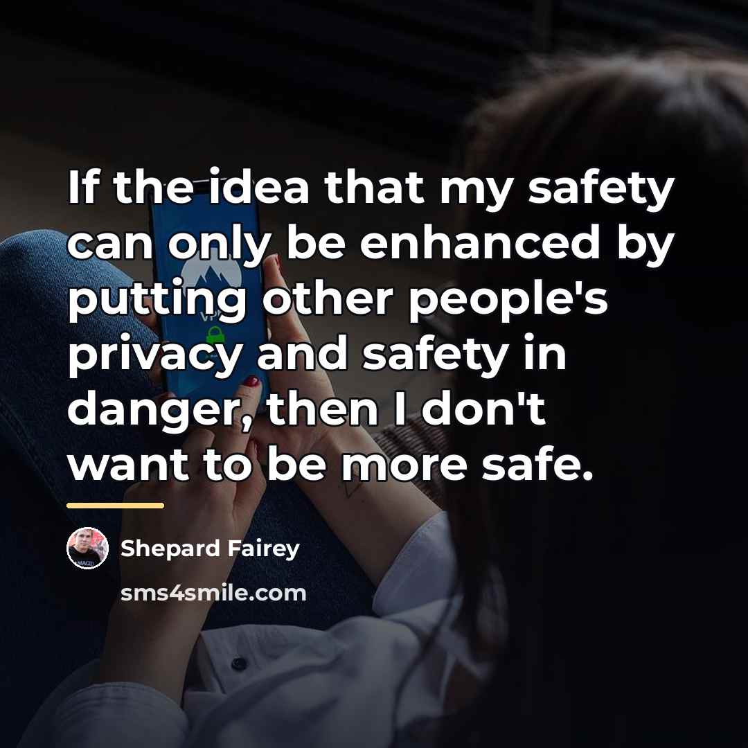 “If the idea that my safety can only be enhanced…” quote by Shepard Fairey