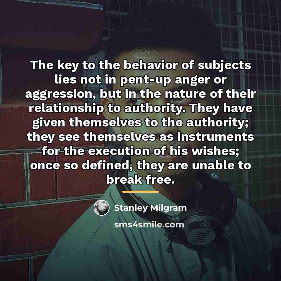 “The key to the behavior of subjects lies not in…” quote by Stanley Milgram