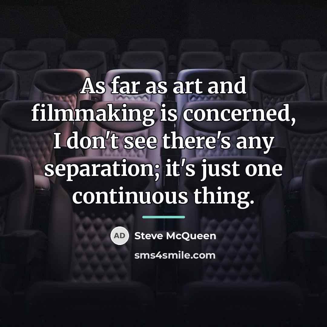 “As far as art and filmmaking is concerned, I don't…” quote by Steve McQueen