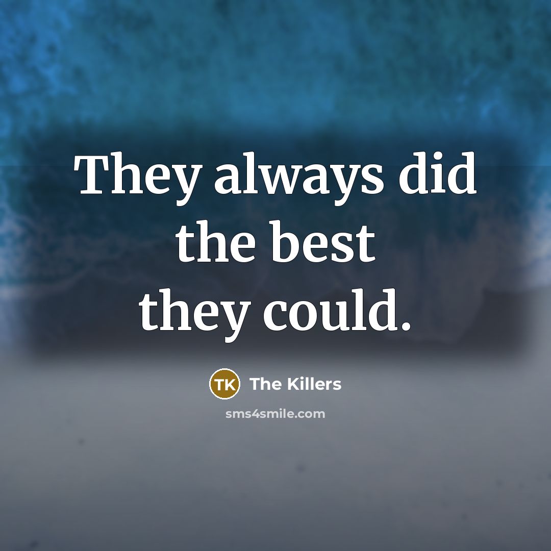 “They always did the best they could.…” quote by The Killers