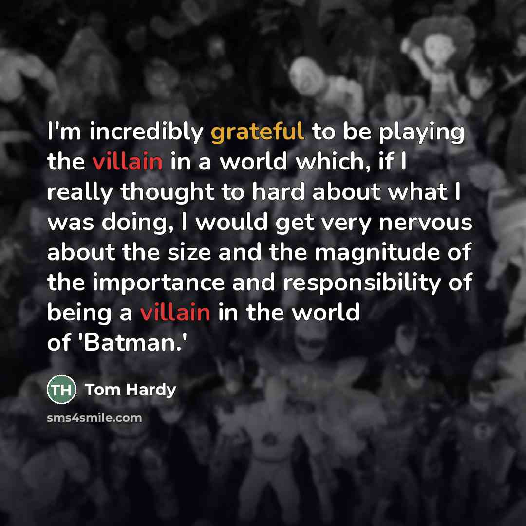“I'm incredibly grateful to be playing the villain in a…” quote by Tom Hardy