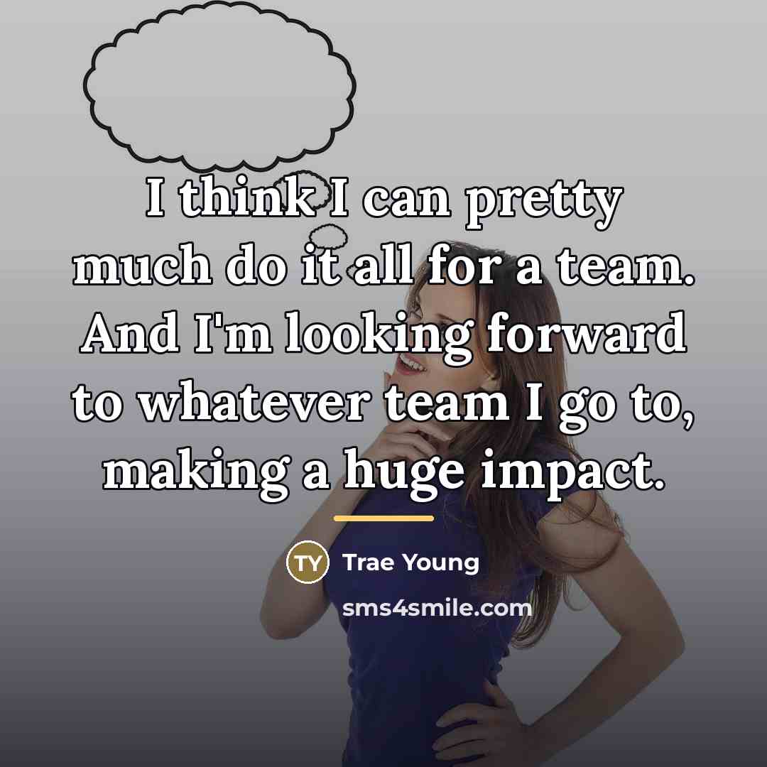 “I think I can pretty much do it all for…” quote by Trae Young
