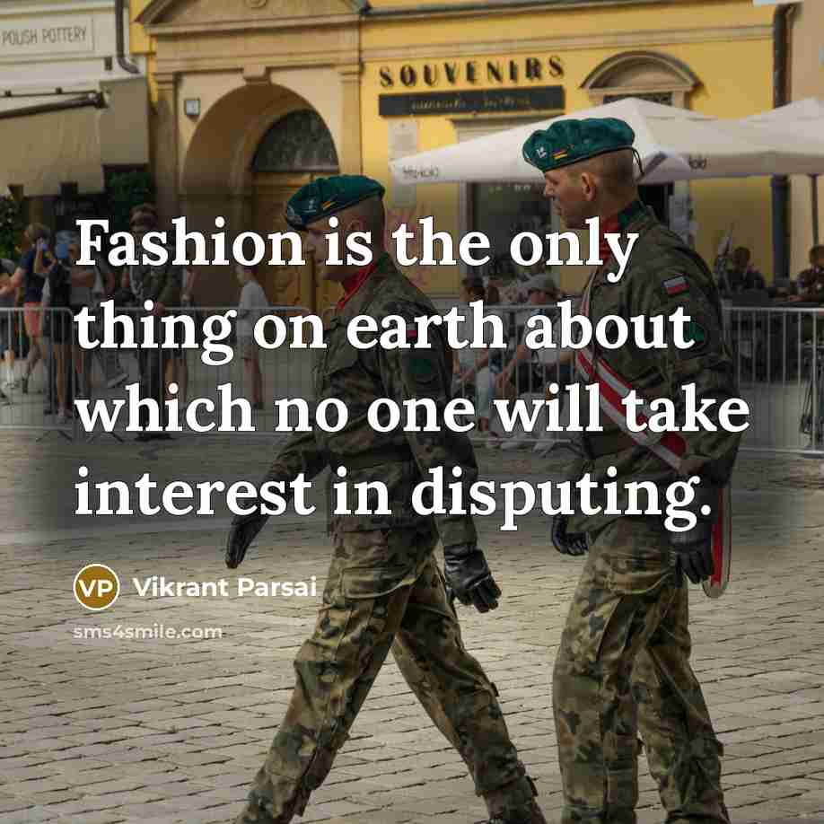 “Fashion is the only thing on earth about which no…” quote by Vikrant Parsai