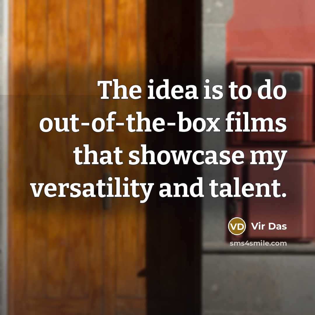 “The idea is to do out-of-the-box films that showcase my…” quote by Vir Das