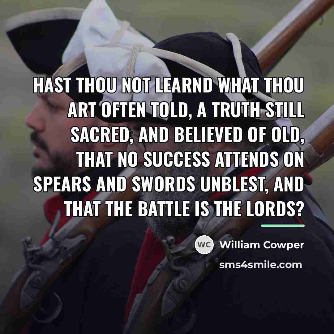 “Hast thou not learnd what thou art often told, A…” quote by William Cowper