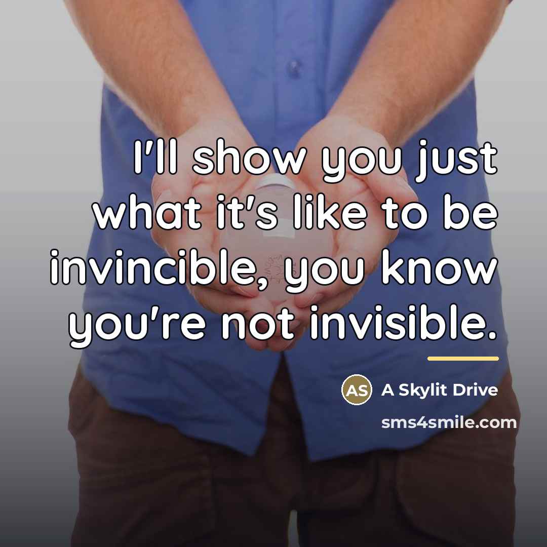 “I'll show you just what it's like to be invincible,…” quote by A Skylit Drive