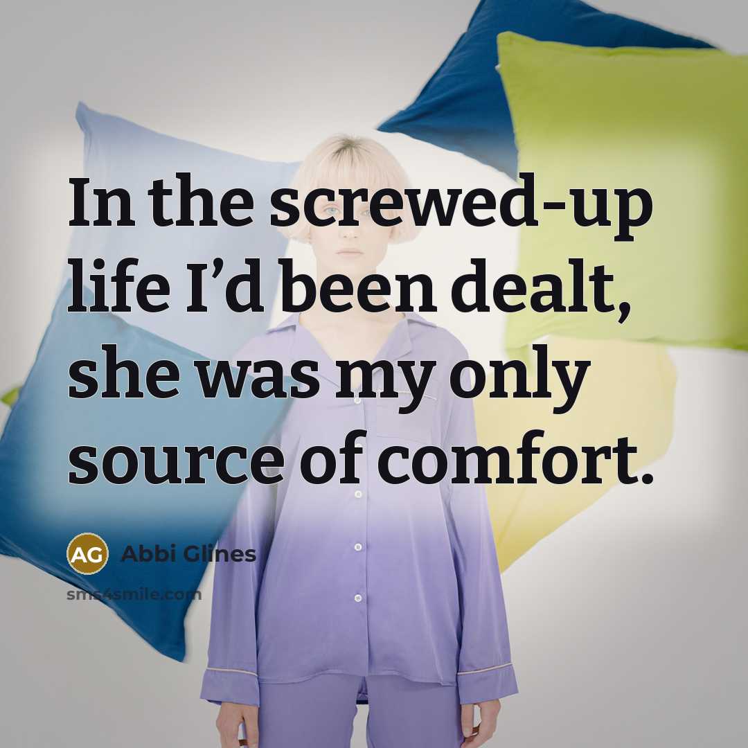 “In the screwed-up life I’d been dealt, she was my…” quote by Abbi Glines