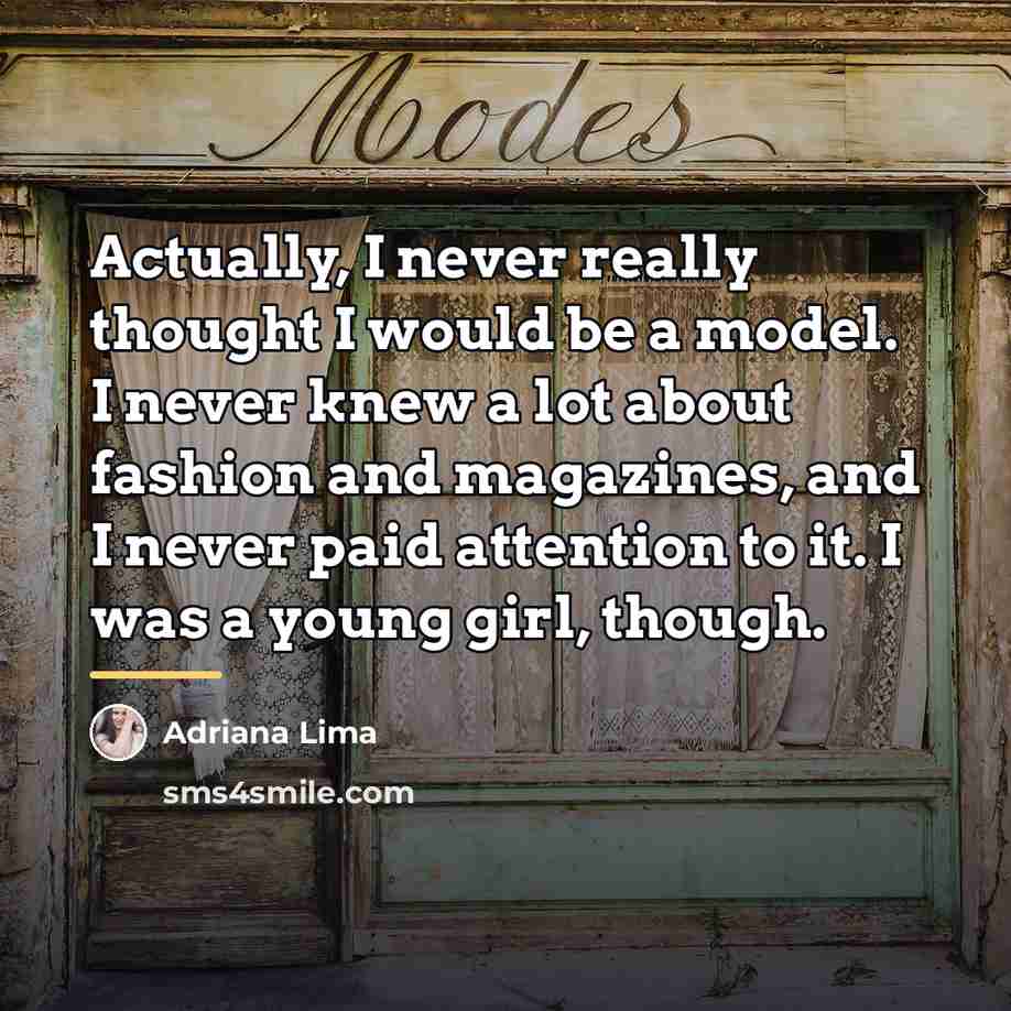 “Actually, I never really thought I would be a model.…” quote by Adriana Lima