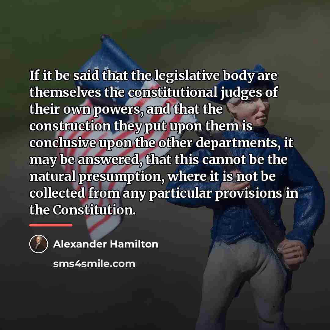 “If it be said that the legislative body are themselves…” quote by Alexander Hamilton