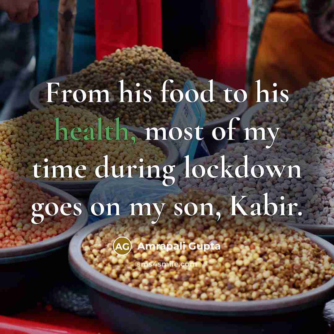 “From his food to his health, most of my time…” quote by Amrapali Gupta