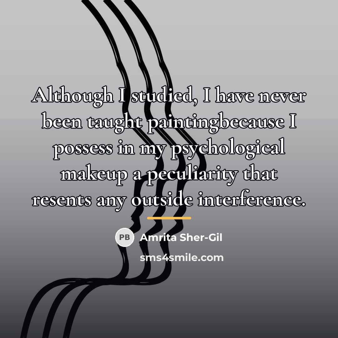 “Although I studied, I have never been taught paintingbecause I…” quote by Amrita Sher-Gil