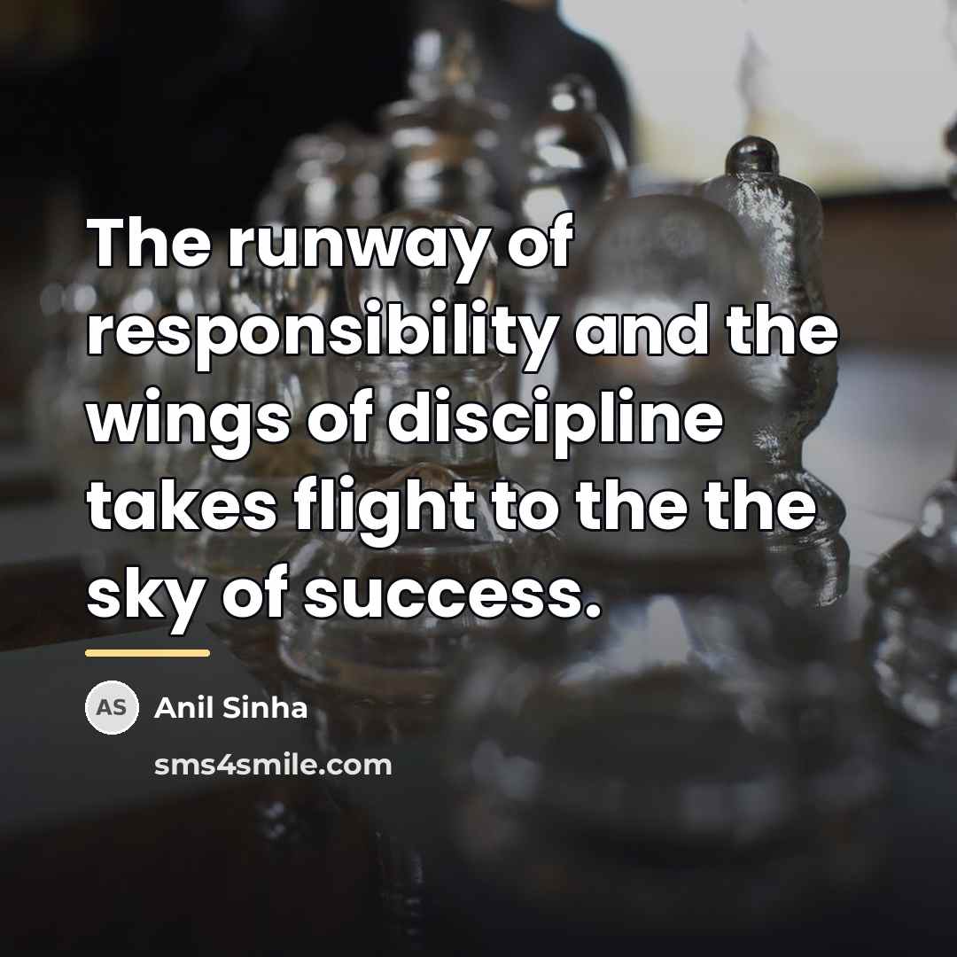 “The runway of responsibility and the wings of discipline takes…” quote by Anil Sinha