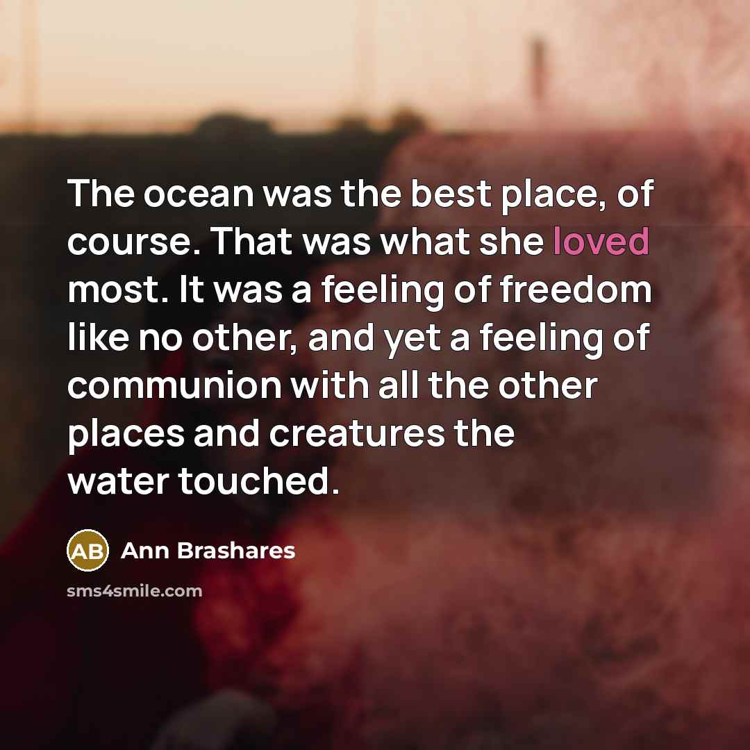 “The ocean was the best place, of course. That was…” quote by Ann Brashares