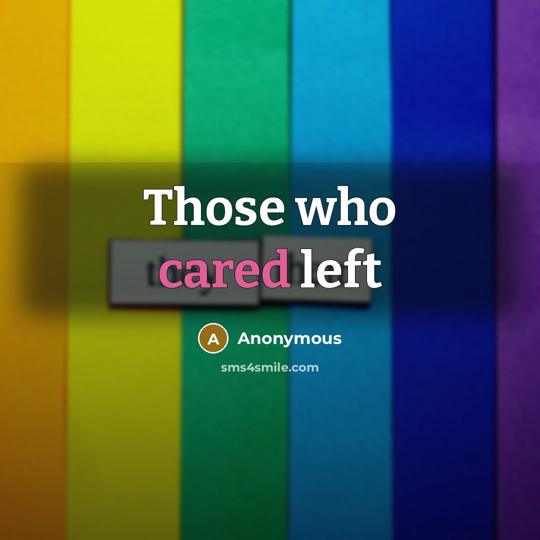 “Those who cared left” quote by Anonymous