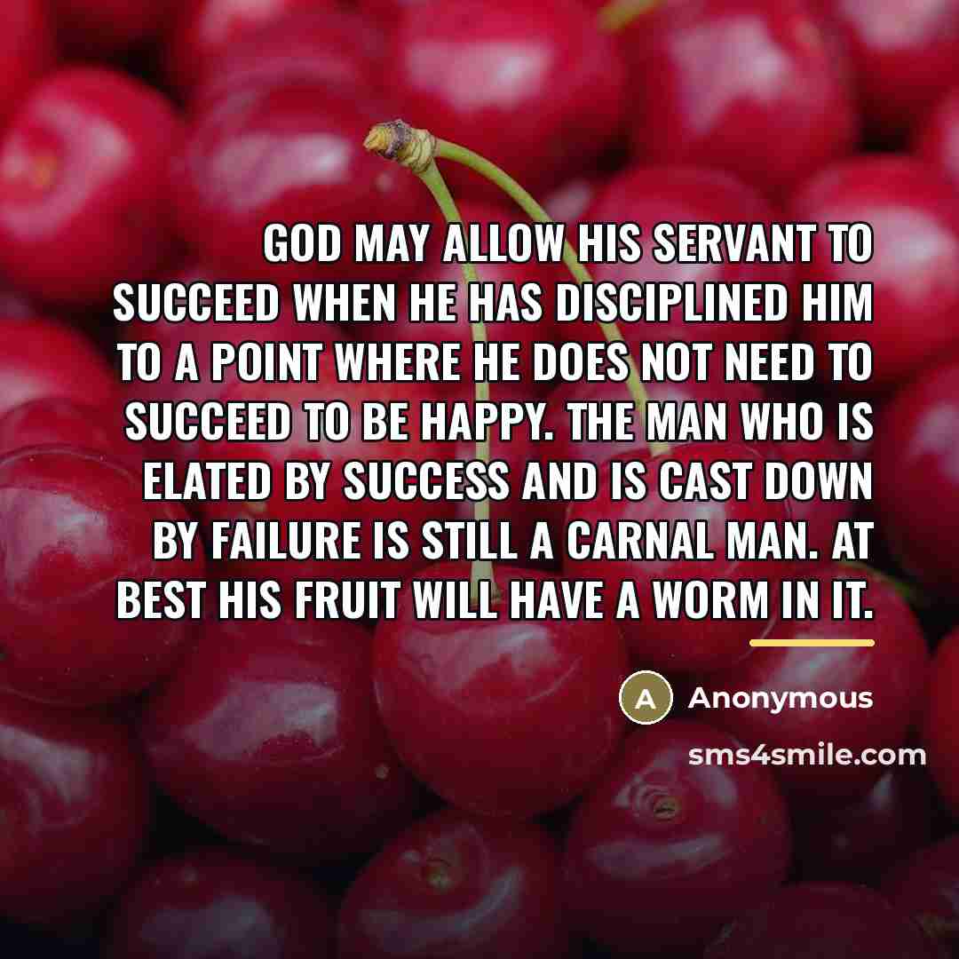 “God may allow His servant to succeed when He has…” quote by Anonymous