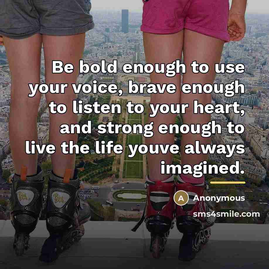 “Be bold enough to use your voice, brave enough to…” quote by Anonymous