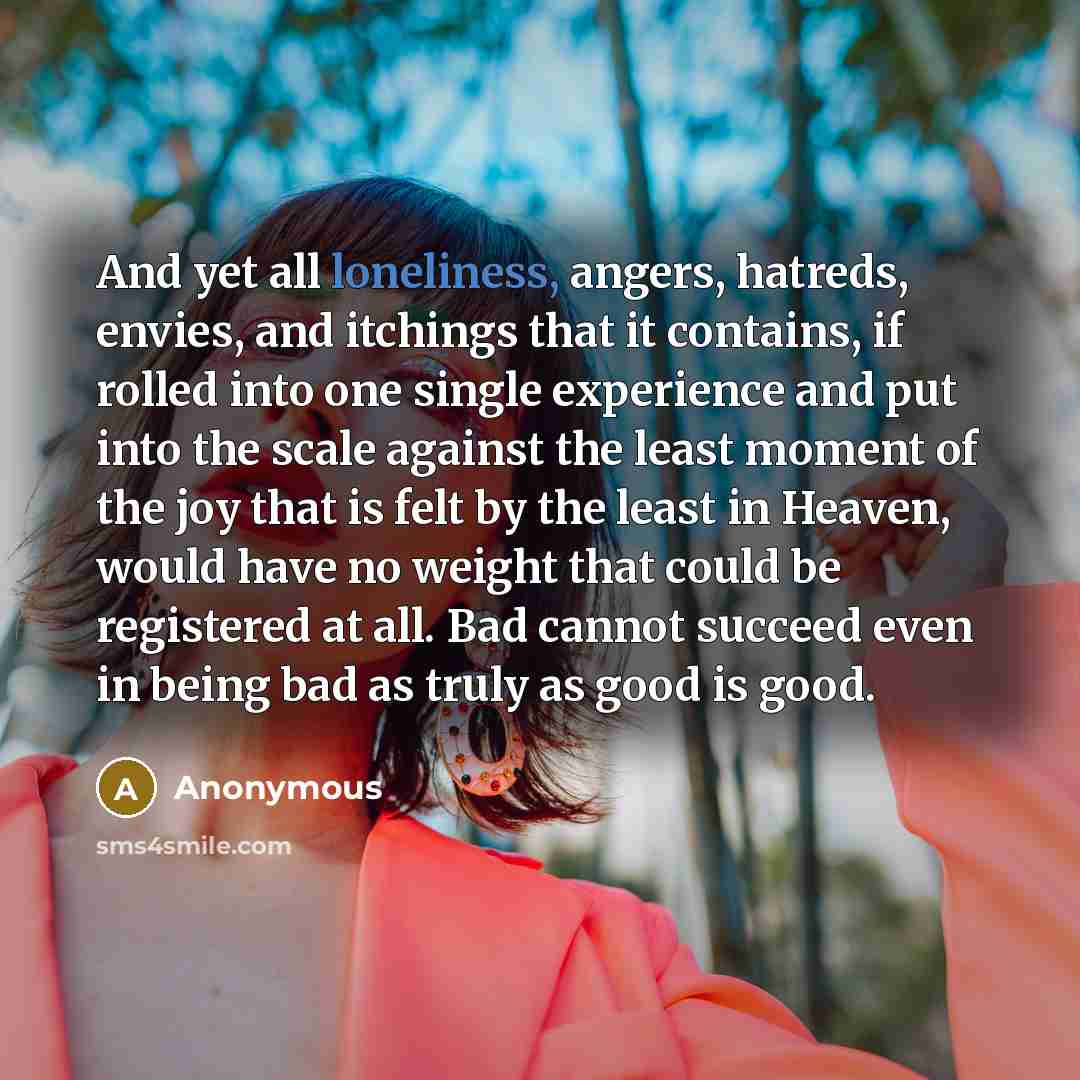 “And yet all loneliness, angers, hatreds, envies, and itchings that…” quote by Anonymous