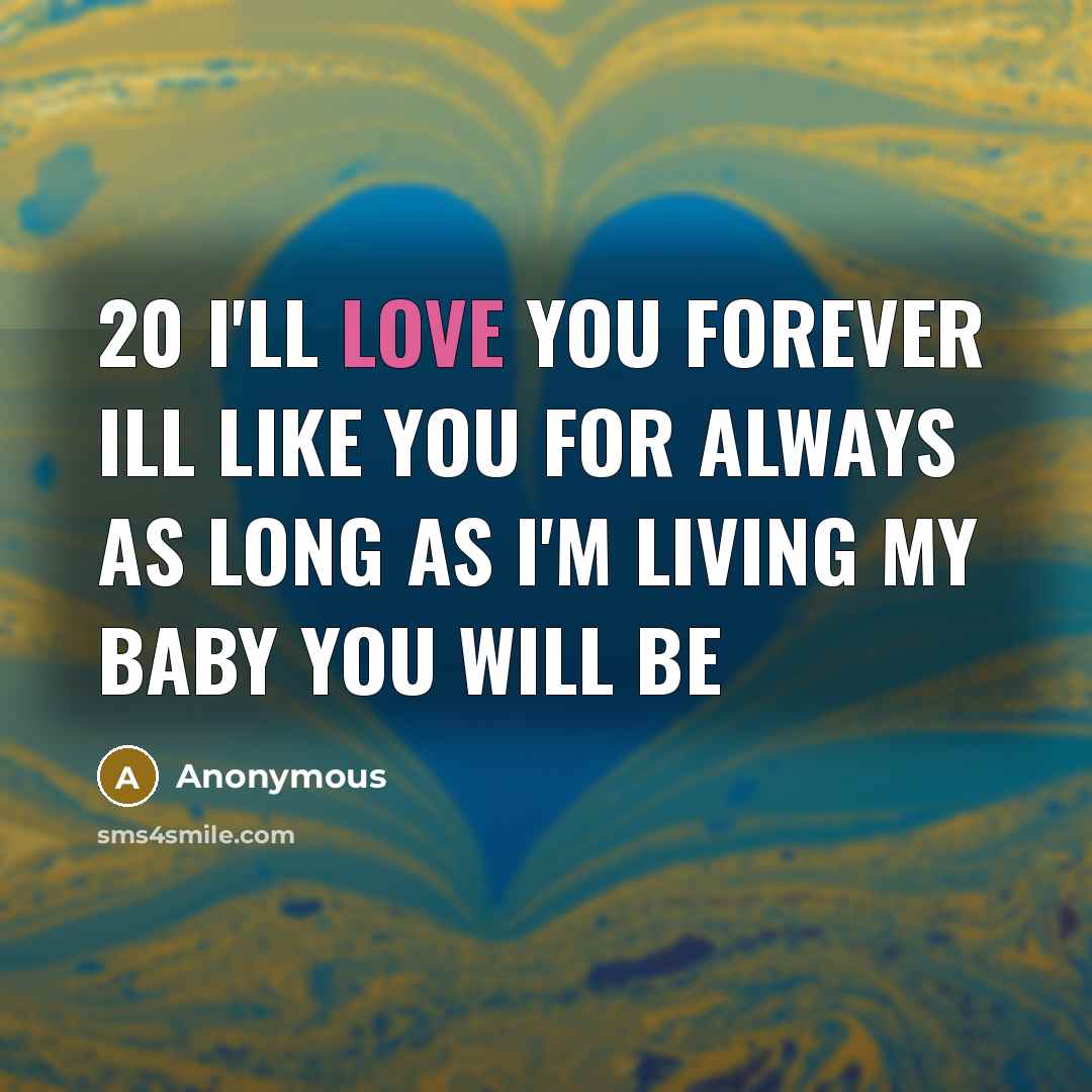 “20 I'll Love You Forever Ill Like You For Always…” quote by Anonymous
