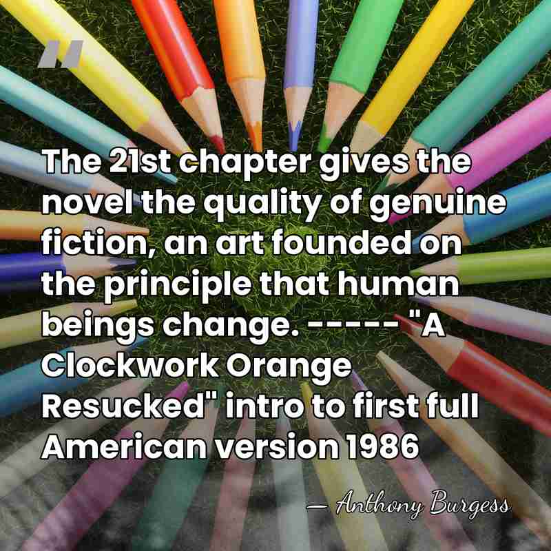The 21st chapter gives the novel the quality of genuine fiction, an&hellip; - Anthony Burgess