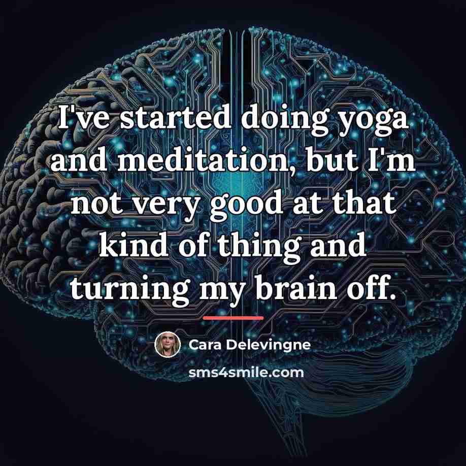 “I've started doing yoga and meditation, but I'm not very…” quote by Cara Delevingne