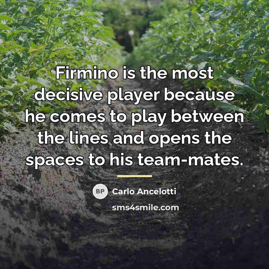 “Firmino is the most decisive player because he comes to…” quote by Carlo Ancelotti