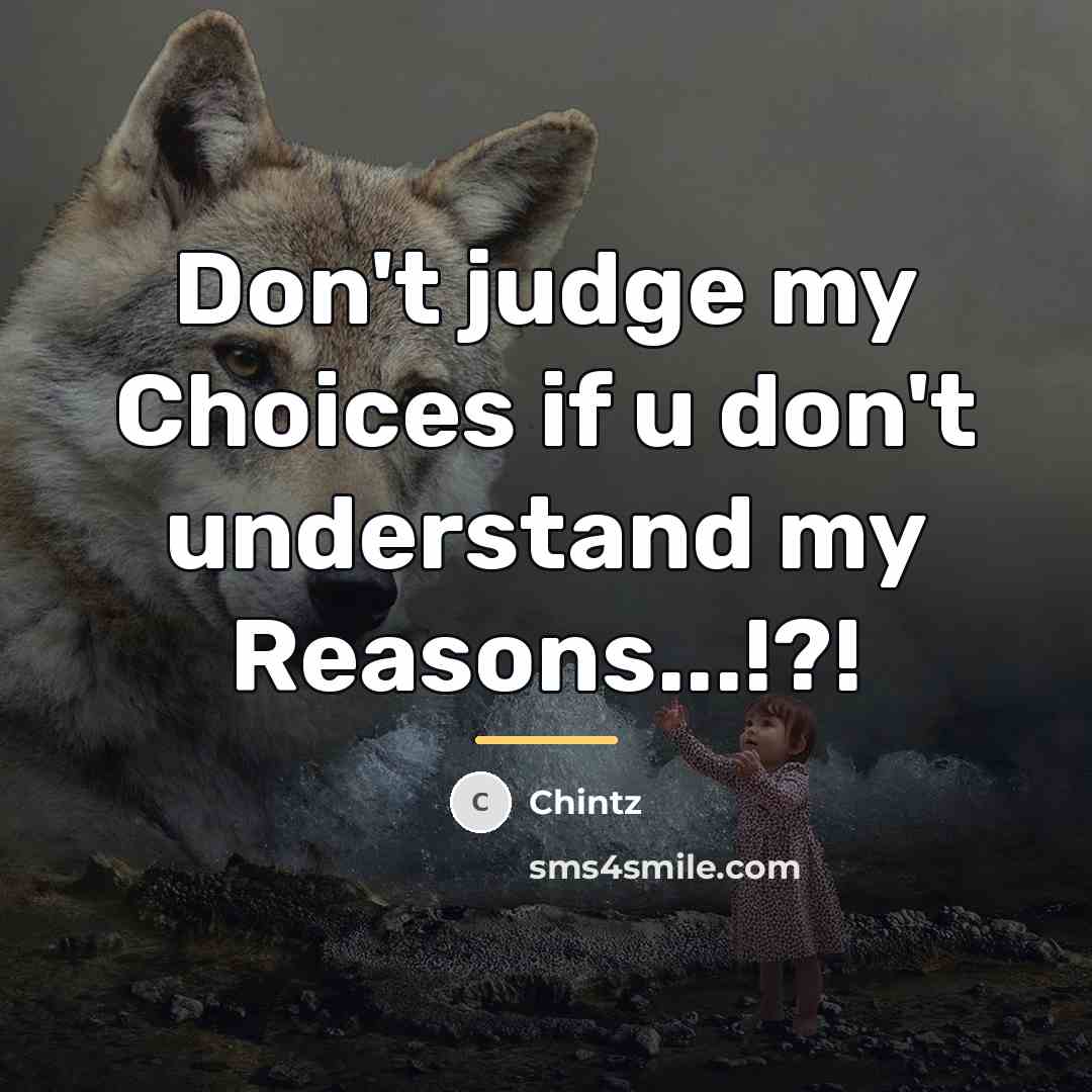 “Don't judge my Choices if u don't understand my Reasons...!?!…” quote by Chintz