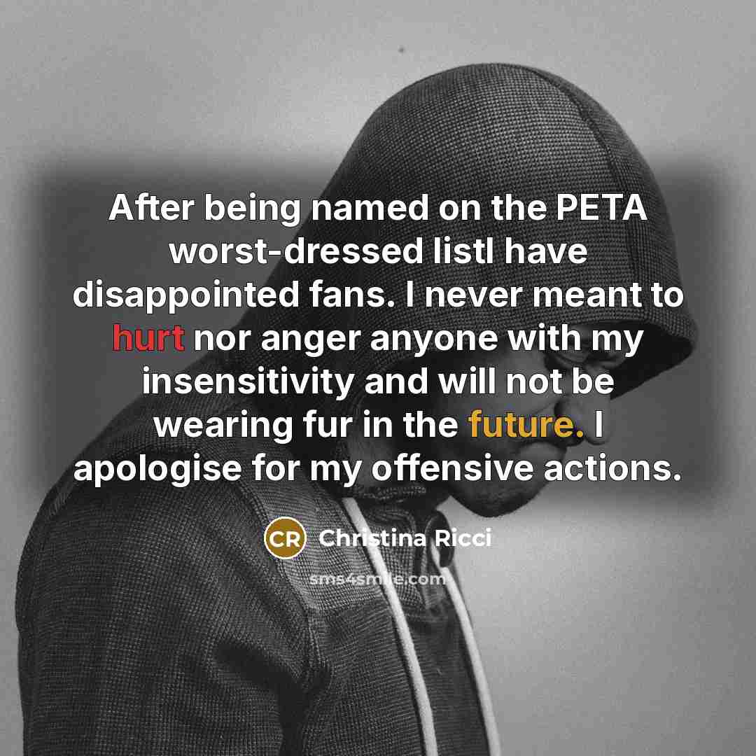 “After being named on the PETA worst-dressed listI have disappointed…” quote by Christina Ricci