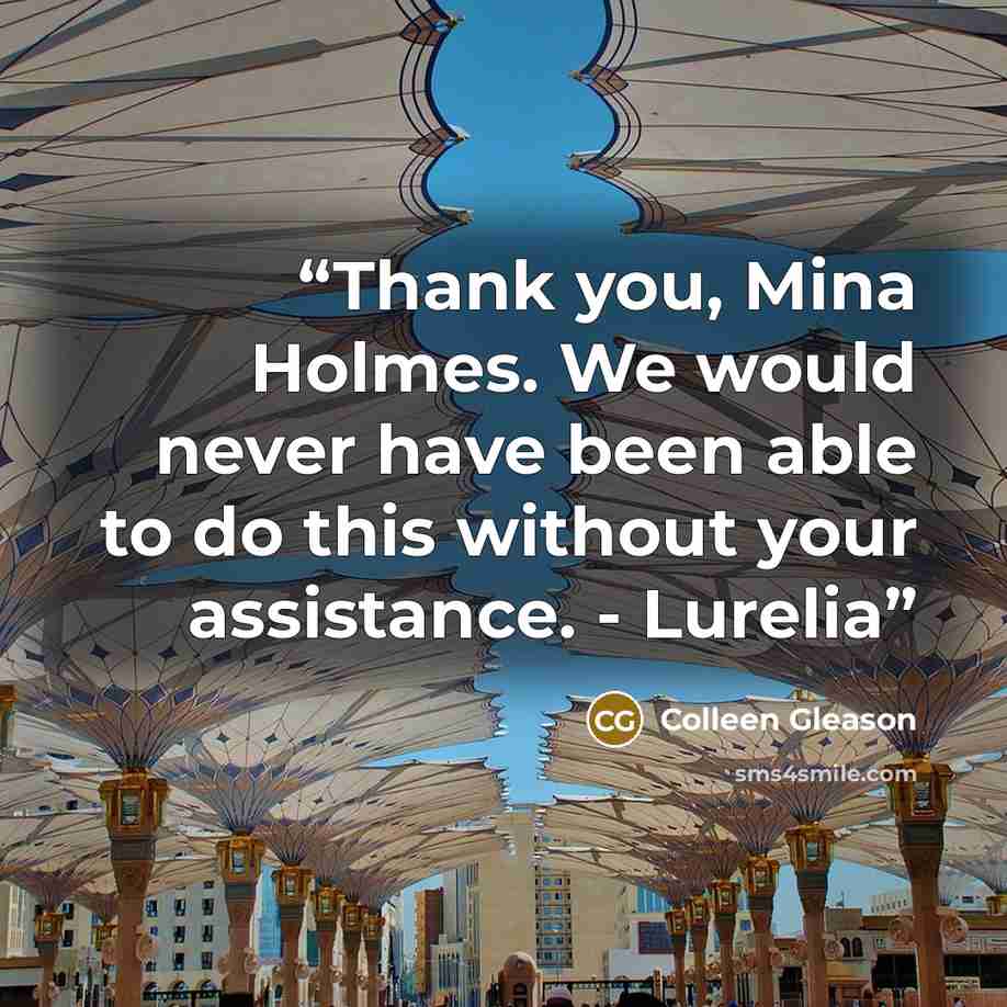 “Thank you, Mina Holmes. We would never have been able to do this without your assistance. - Lurelia” quote by Colleen Gleason
