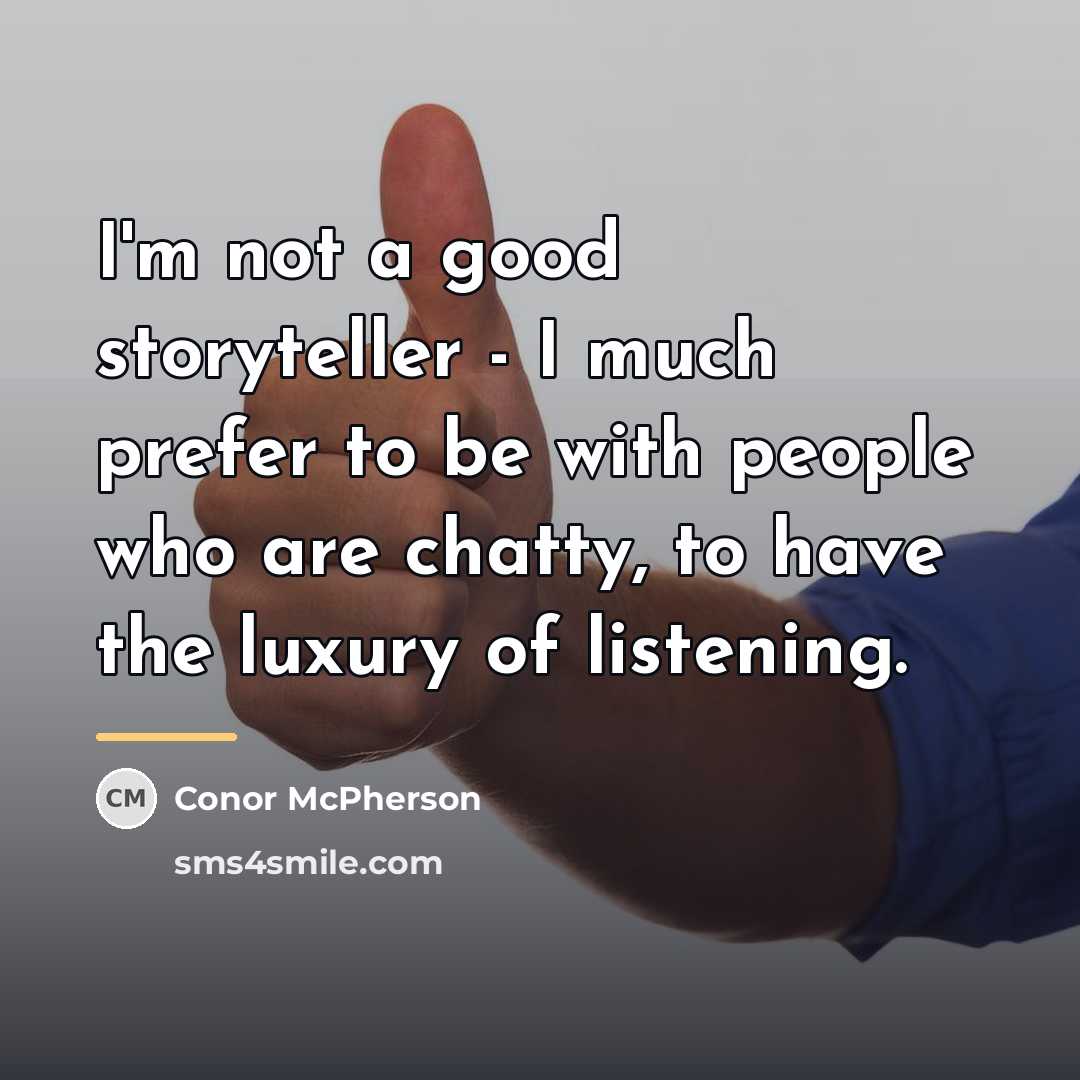 “I'm not a good storyteller - I much prefer to…” quote by Conor McPherson