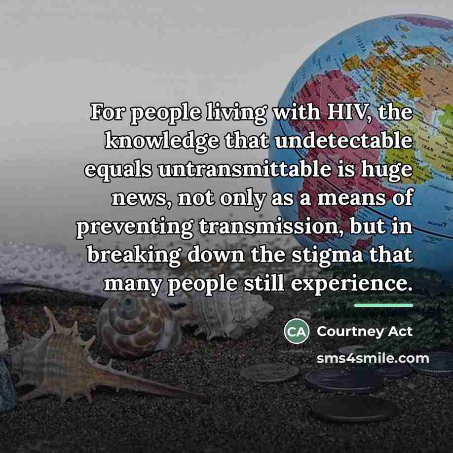 “For people living with HIV, the knowledge that undetectable equals…” quote by Courtney Act