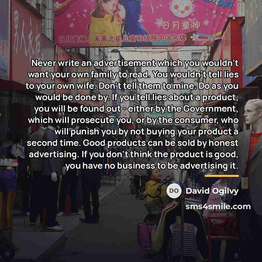 “Never write an advertisement which you wouldn't want your own…” quote by David Ogilvy