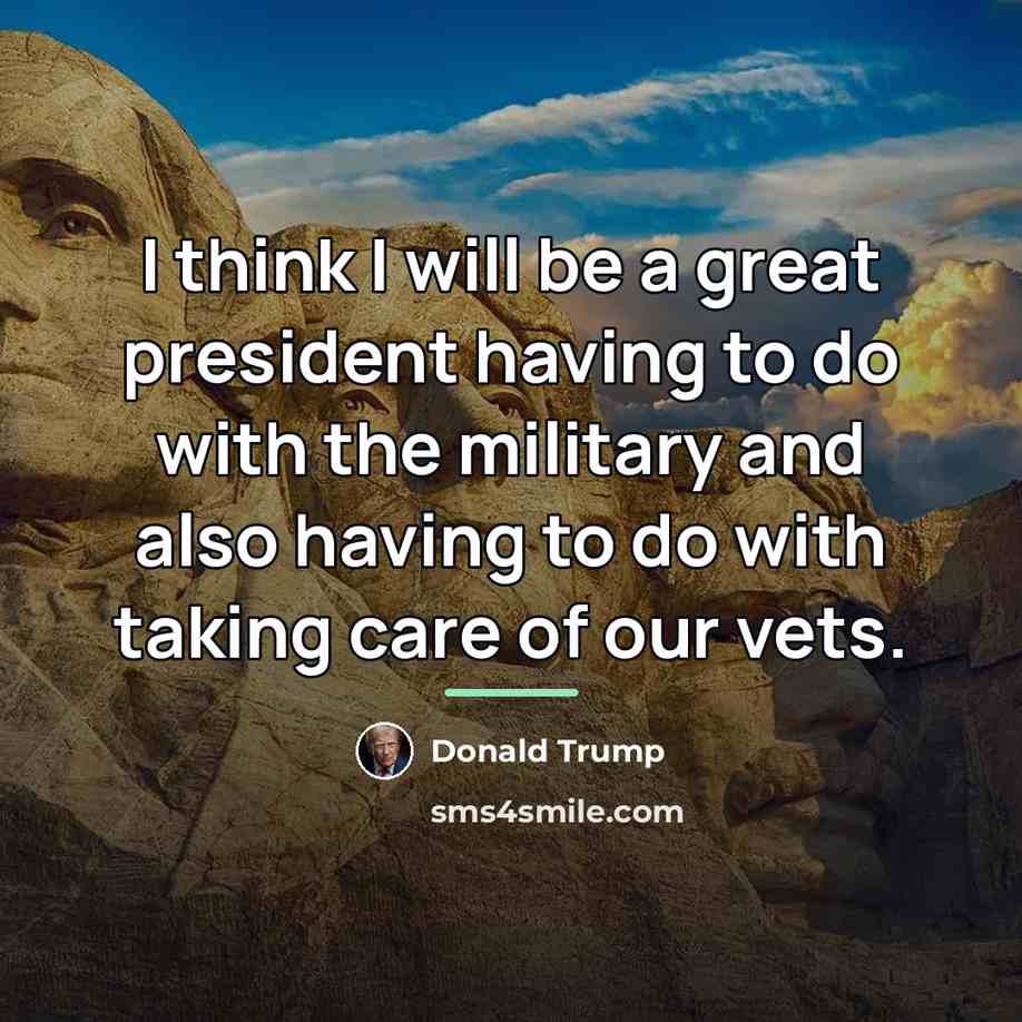 “I think I will be a great president having to…” quote by Donald Trump