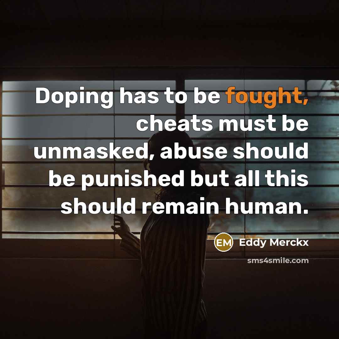 “Doping has to be fought, cheats must be unmasked, abuse…” quote by Eddy Merckx