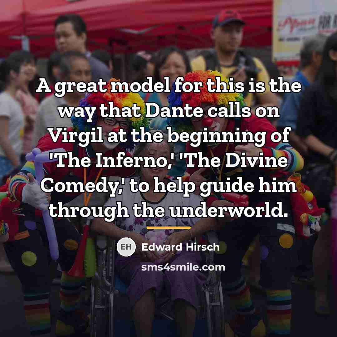 “A great model for this is the way that Dante…” quote by Edward Hirsch