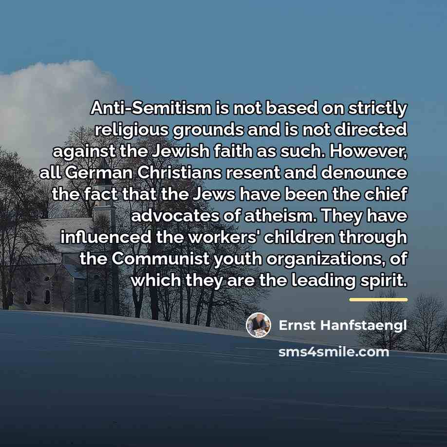 “Anti-Semitism is not based on strictly religious grounds and is…” quote by Ernst Hanfstaengl