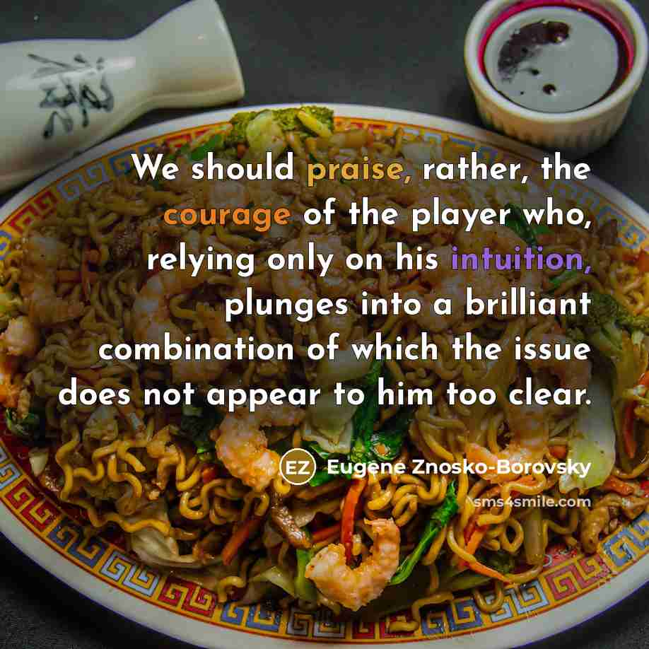 “We should praise, rather, the courage of the player who,…” quote by Eugene Znosko-Borovsky