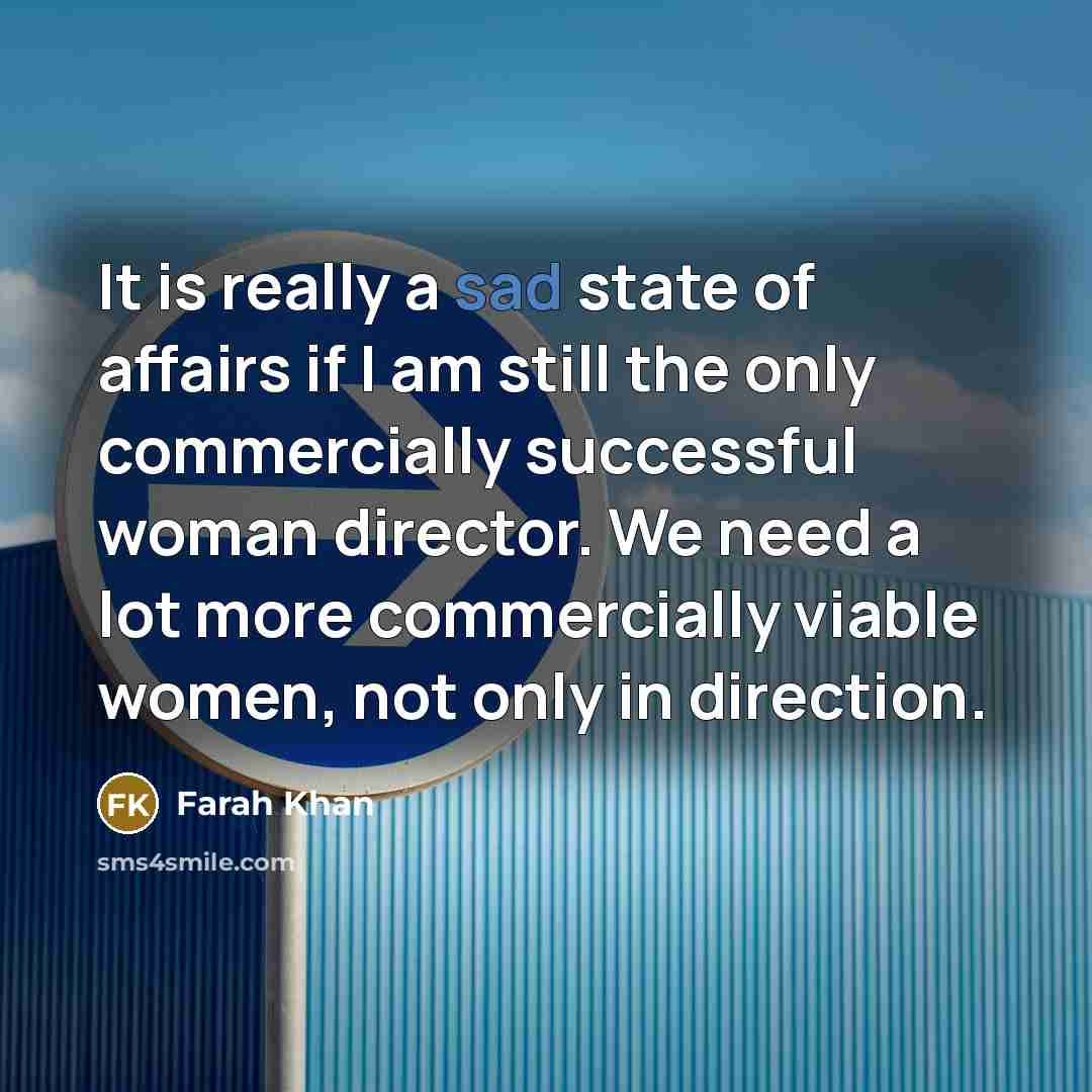 “It is really a sad state of affairs if I…” quote by Farah Khan