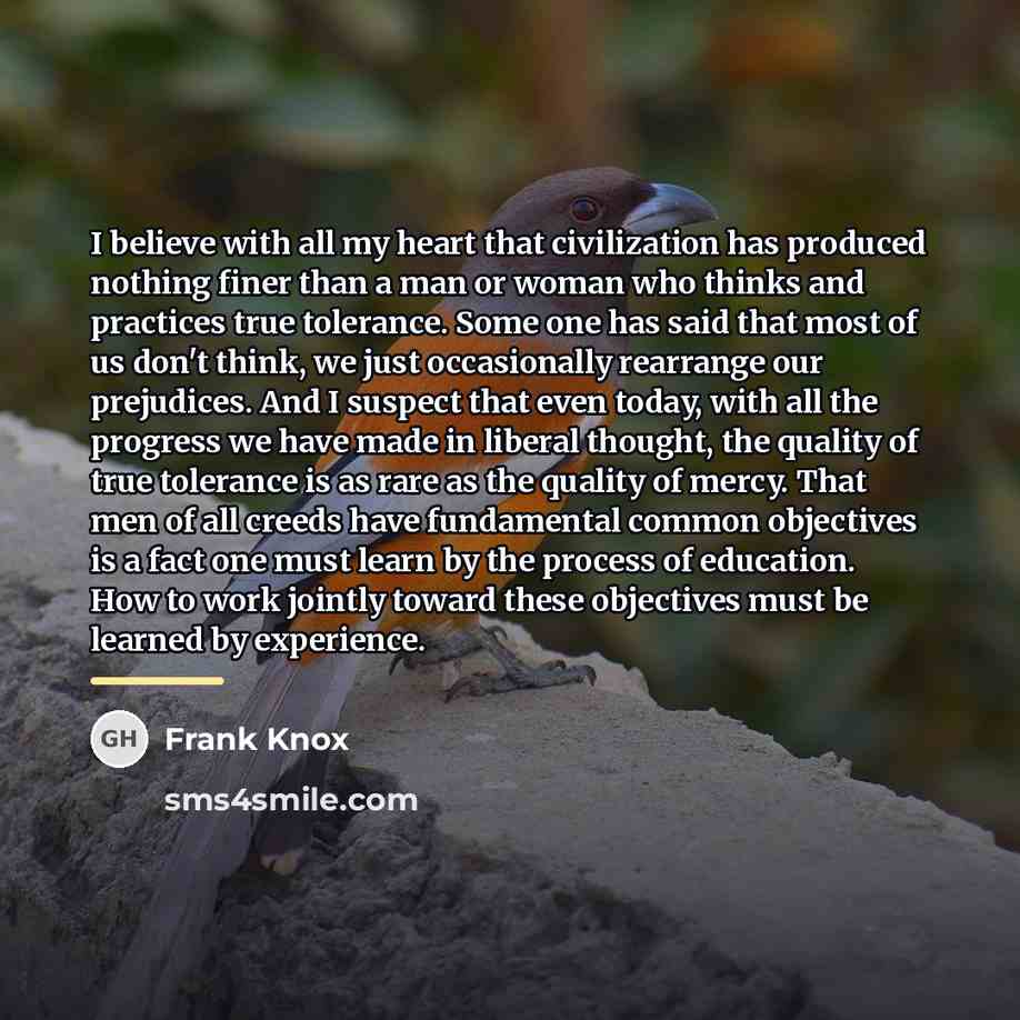 “I believe with all my heart that civilization has produced…” quote by Frank Knox