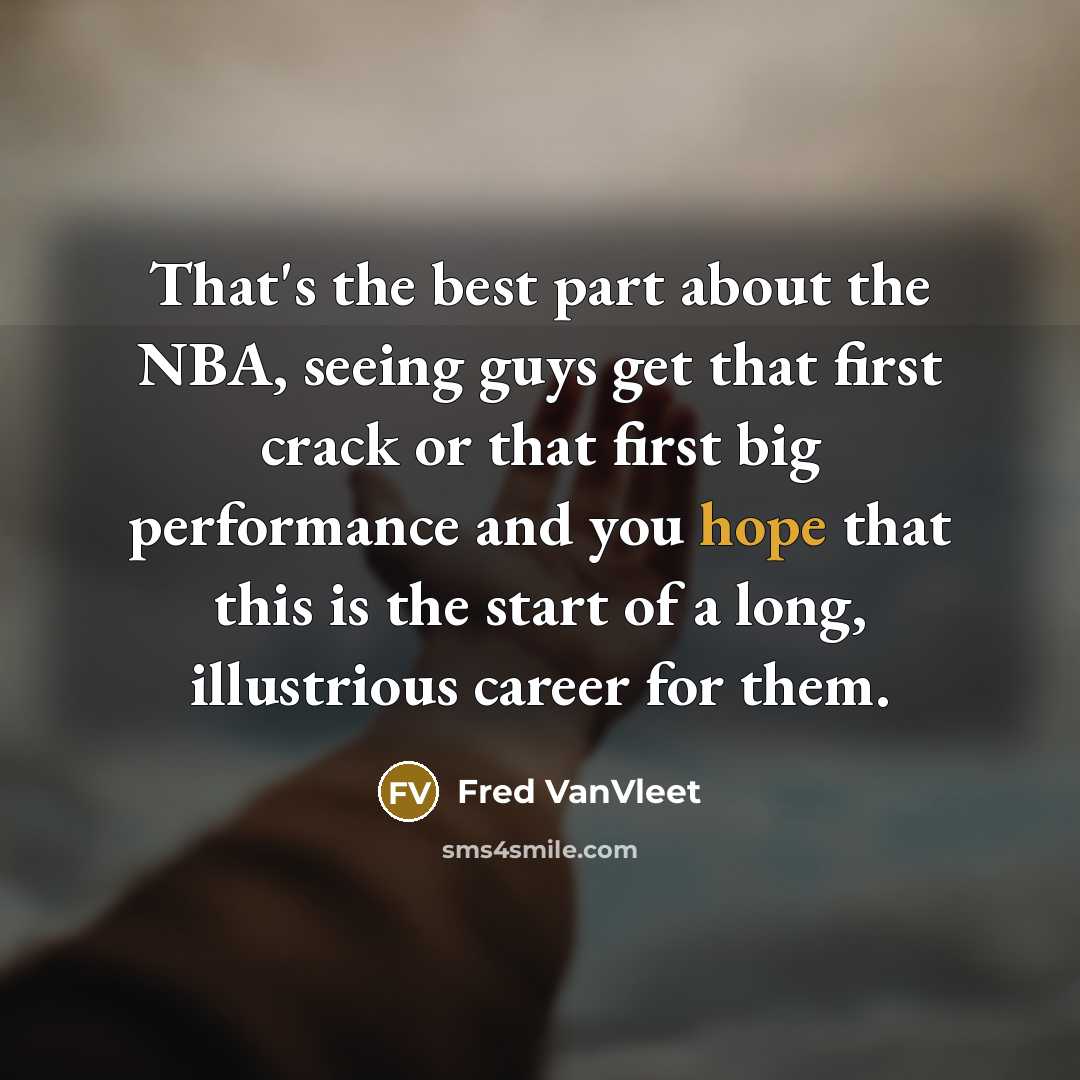 “That's the best part about the NBA, seeing guys get…” quote by Fred VanVleet