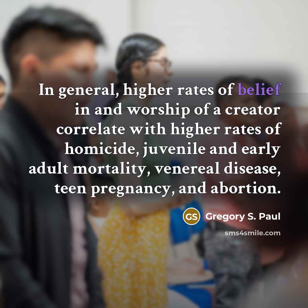 “In general, higher rates of belief in and worship of…” quote by Gregory S. Paul