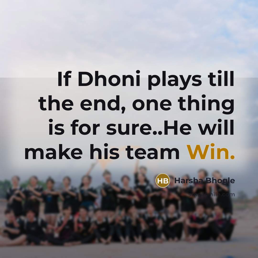 “If Dhoni plays till the end, one thing is for…” quote by Harsha Bhogle