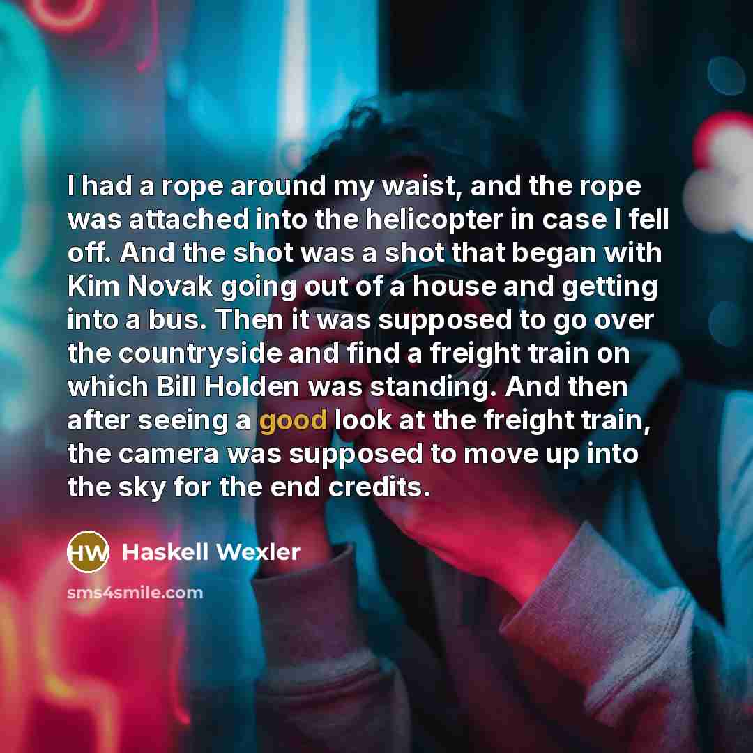 “I had a rope around my waist, and the rope…” quote by Haskell Wexler